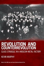 book Revolution and Counterrevolution: Class Struggle in a Moscow Metal Factory