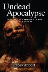 book Undead Apocalypse: Vampires and Zombies in the 21st Century