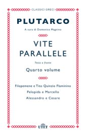 book Vite parallele (Vol. IV. Filopemene e Tito Quinzio Flaminino, Pelopida e Marcello, Alessandro e Cesare)