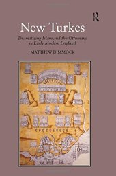 book New Turkes: Dramatizing Islam and the Ottomans in Early Modern England