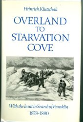 book Overland to Starvation Cove: With the Inuit in Search of Franklin, 1878-1880