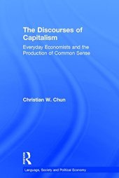 book The Discourses of Capitalism: Everyday Economists and the Production of Common Sense