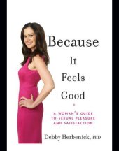 book Because It Feels Good: A Woman’s Guide to Sexual Pleasure and Satisfaction