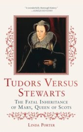 book Tudors Versus Stewarts: The Fatal Inheritance of Mary, Queen of Scots