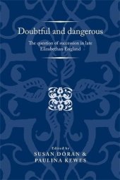 book Doubtful and Dangerous: The Question of Succession in Late Elizabethan England