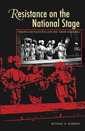 book Resistance on the National Stage: Theater and Politics in Late New Order Indonesia