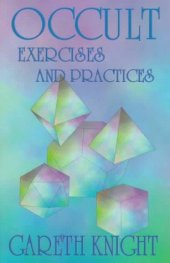 book Occult Exercises and Practices: Gateways to the Four `Worlds’ of Occultism