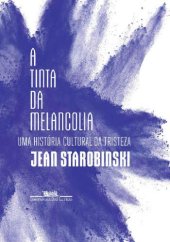 book A tinta da melancolia - Uma história cultural da tristeza