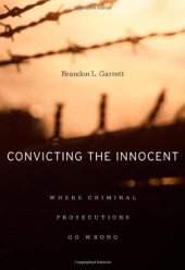 book Convicting the Innocent: Where Criminal Prosecutions Go Wrong