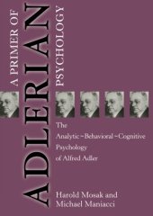 book Primer of Adlerian Psychology: The Analytic - Behavioural - Cognitive Psychology of Alfred Adler