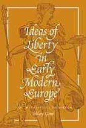 book Ideas of liberty in early modern Europe : from Machiavelli to Milton