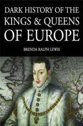 book Dark History of the Kings and Queens of Europe