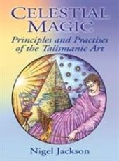 book Celestial Magic: Principles And Practices of the Talismanic Art