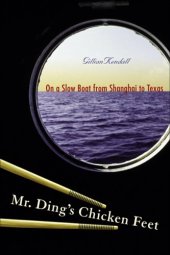 book Mr. Ding’s Chicken Feet: On a Slow Boat from Shanghai to Texas