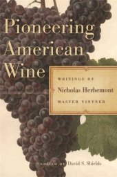 book Pioneering American Wine: Writings of Nicholas Herbemont, Master Viticulturist