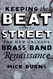 book Keeping the Beat on the Street: The New Orleans Brass Band Renaissance