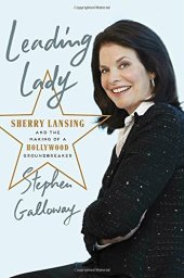 book Leading Lady: Sherry Lansing and the Making of a Hollywood Groundbreaker