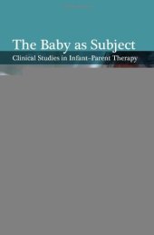 book The Baby as Subject: Clinical Studies in Infant-Parent Therapy