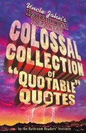 book Uncle John’s colossal collection of quotable quotes