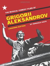 book The Musical Comedy Films of Grigorii Aleksandrov: Laughing Matters