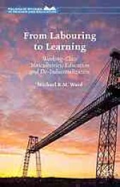 book From labouring to learning : working-class masculinities, education and de-industrialization