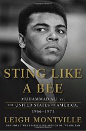 book Sting Like a Bee: Muhammad Ali vs. the United States of America, 1966-1971