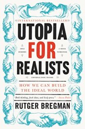 book Utopia for Realists: How We Can Build the Ideal World