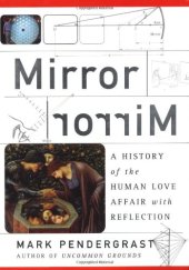 book Mirror, Mirror. A History of the Human Love Affair with Reflection