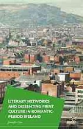 book Literary networks and dissenting print culture in romantic-period Ireland