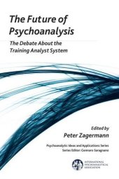 book The Future of Psychoanalysis: The Debate About the Training Analyst System