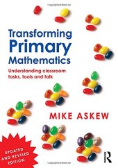 book Transforming Primary Mathematics: Understanding classroom tasks, tools and talk