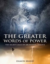 book The Greater Words of Power: The Secret Calls of Archangel Magick