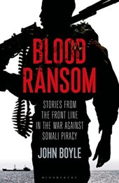 book Blood Ransom: Stories from the Front Line in the War against Somali Piracy