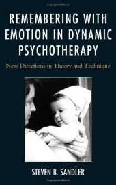 book Remembering with Emotion in Dynamic Psychotherapy: New Directions in Theory and Technique