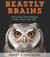 book Beastly Brains: Exploring How Animals Think, Talk, and Feel