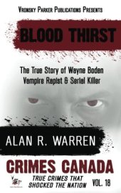 book Blood Thirst: True Story of Wayne Boden: Vampire, Rapist, Serial Killer