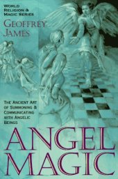 book Angel Magic:  The Ancient Art of Summoning and Communicating with Angelic Beings