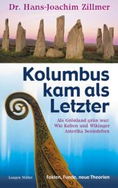 book Kolumbus Kam Als Letzter: Als Grönland Grün War: Wie Kelten Und Wikinger Amerika Besiedelten:  Fakten, Funde, Neue Theorien