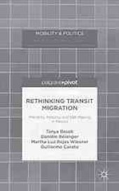 book Rethinking transit migration : precarity, mobility, and self-making in Mexico