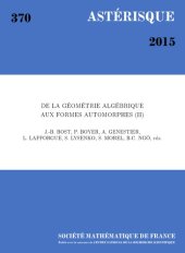 book De La Geometrie Algebrique Aux Formes Automorphes (II) : Une Collection D’articles En L’honneur Du Soixantieme Anniversaire De Gerard Laumon