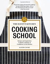 book The Haven’s Kitchen Cooking School: Recipes and Inspiration to Build a Lifetime of Confidence in the Kitchen