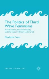 book The Politics of Third Wave Feminisms: Neoliberalism, Intersectionality, and the State in Britain and the US