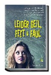 book Leider geil, fett & faul: Warum uns der Körper auf den Geist geht und wie wir den Schweinehund zum Schoßhund machen