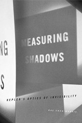 book Measuring Shadows: Kepler’s Optics of Invisibility