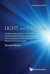 book Light and Vacuum: The Wave Particle Nature of the Light and the Quantum Vacuum. Electromagnetic Theory and Quantum Electrodynamics Beyond the Standard Model