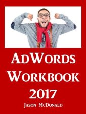 book AdWords Workbook: 2017 Edition: Advertising on Google AdWords, YouTube, and the Display Network