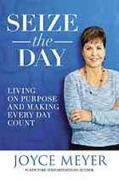 book Seize the day : living on purpose and making every day count