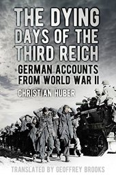 book Dying Days of the Third Reich: German Accounts from World War II