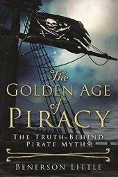 book The Golden Age of Piracy: The Truth Behind Pirate Myths