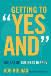 book Getting to "Yes And": The Art of Business Improv